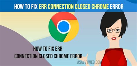 How To Fix Err Connection Closed Chrome Error A Savvy Web