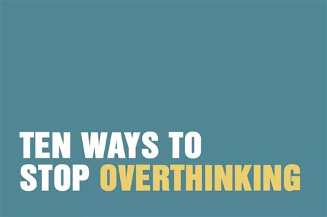 Ten Ways To Stop Overthinking The Awareness Centre