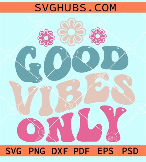 Good Vibes Only Wavy Text Svg Daisy Flowers Svg Good Vibes Only Svg Retro Svg Groovy Svg