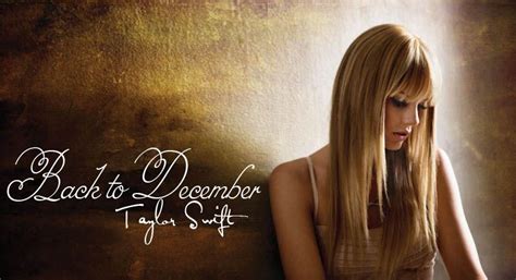 Back To December Taylor Swift Speak Now Taylor Swift Taylor Swift