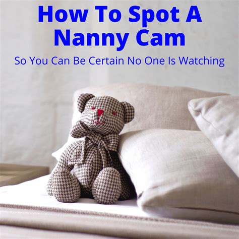 how to spot a nanny cam to ensure no one is watching nanny cam spy camera nanny