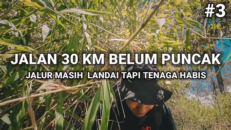 Mulai Halu Dengan Jalur Pendakian Gunung Argopuro Via Baderan