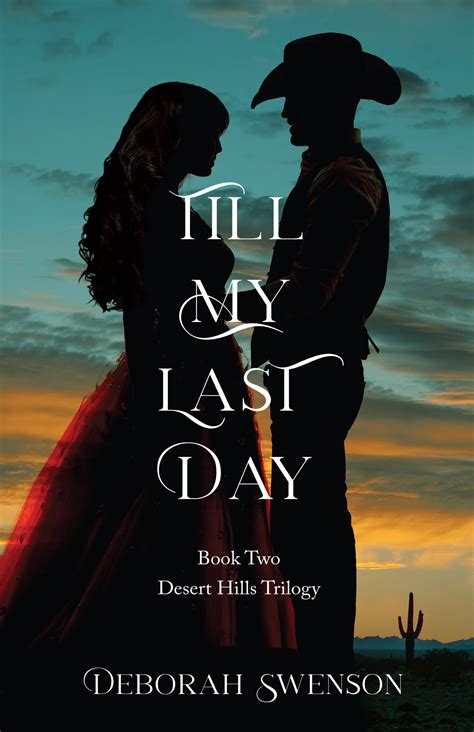 Book Cover Reveal For Till My Last Day Book Two In The Desert Hills
