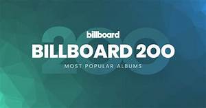 The Billboard 200 Ranks The Week S 200 Most Popular Albums Across All