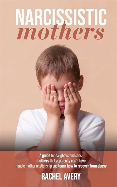 Buy Narcissistic Mothers A Guide For Daughters And Sons Mothers That