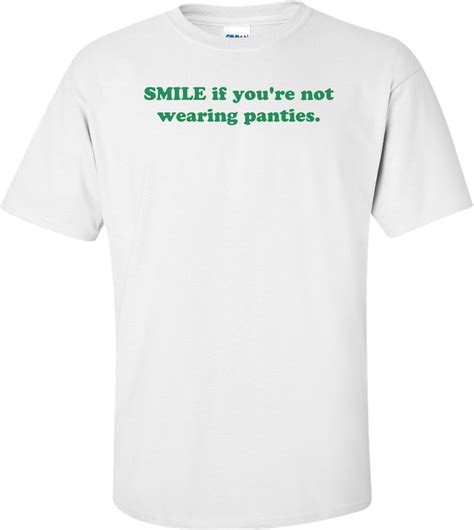 Smile If Youre Not Wearing Panties Shirt