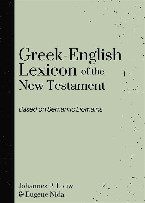 Greek-English Lexicon, The - by Louw & Nida by Johannes P. Louw and