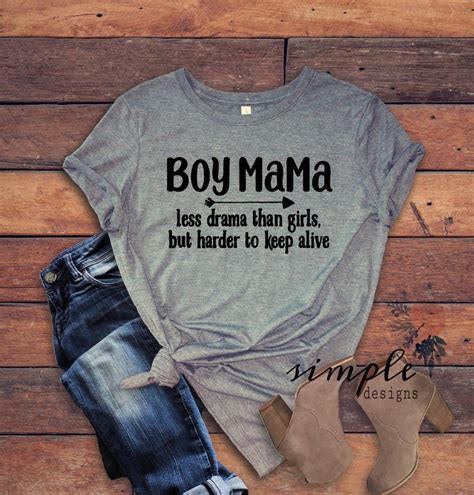 Boy Mama T Shirt Less Drama Than Girls Harder To Keep Alive Mom Of