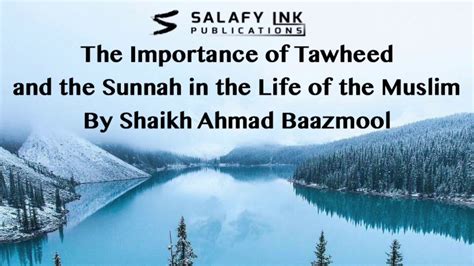 The Importance Of Tawheed And The Sunnah In The Life Of The Muslim By