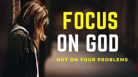 Focus On God Not Your Problems Christian Motivation Youtube