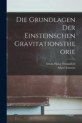 Grundlagen Der Einsteinschen Gravitationstheorie Erwin Finlay