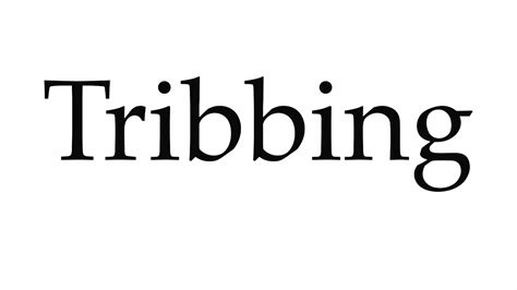 How To Pronounce Tribbing Youtube