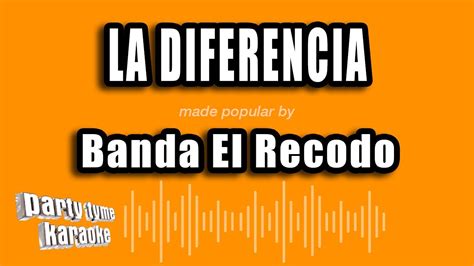 Banda El Recodo La Diferencia Versión Karaoke Youtube
