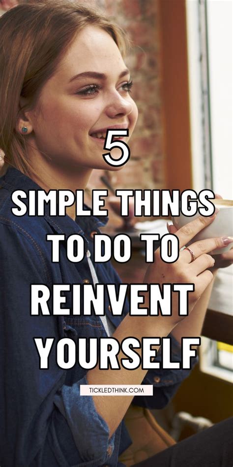 How To Reinvent Yourself And Change Your Life Happy Minds Things To