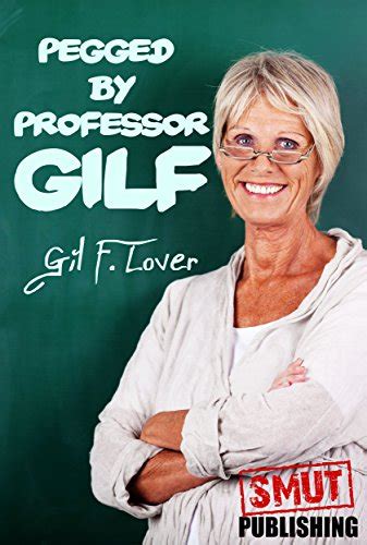 Pegged By Professor Gilf Gilfs Ebook Lover Gil F Amazon Co Uk