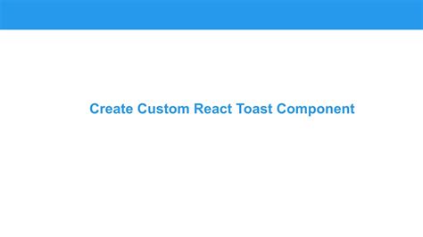 Create A Custom Toast Component With React Youtube