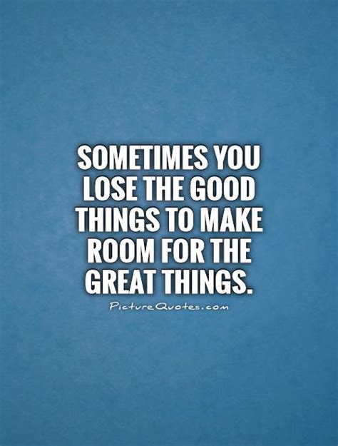 When someone says you have changed it simply means you have stopped living your life their way. Sometimes you lose the good things to make room for the ...