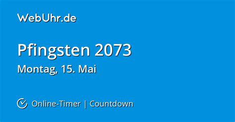 Pfingsten ist das christliche fest der entsendung des heiligen geistes am pfingstfest. Wann ist Pfingsten 2073 | Countdown-Timer | WebUhr.de
