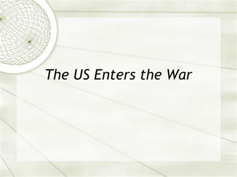 Why The Us Entered Wwi On The Side Of The Allies Ppt