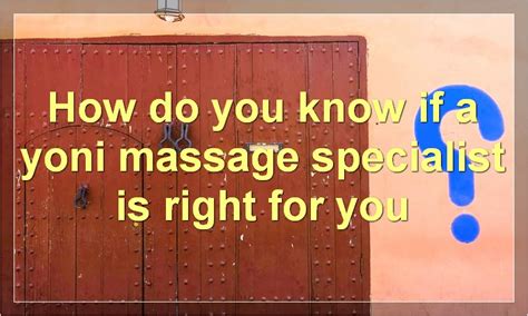 How Do You Know If A Yoni Massage Specialist Is Right For You