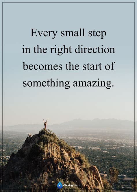 Every Small Step In The Right Direction Becomes The Start Of Something