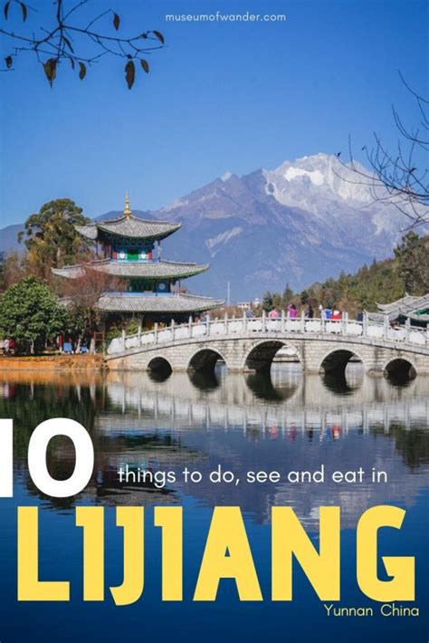 10 Things To Do In Lijiang Yunnan Travel Museum Of Wander