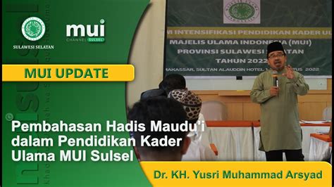 Mui Update Hadis Maudu I Dr Kh Yusri Muhammad Arsyad Lc Ma
