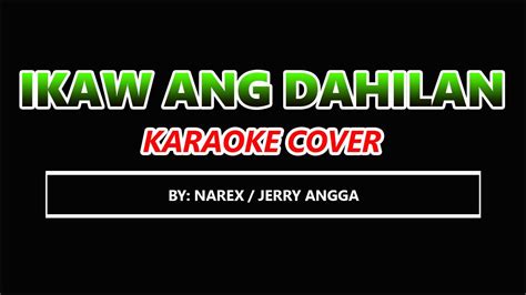 Ikaw Ang Dahilan Karaoke Cover By Narex Jerry Angga Youtube