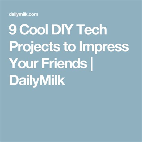 9 Cool Diy Tech Projects To Impress Your Friends