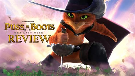 Puss In Boots The Last Wish Review A Generational Masterpiece The