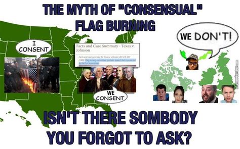 the myth of consensual flag burning the myth of consensual sex know your meme