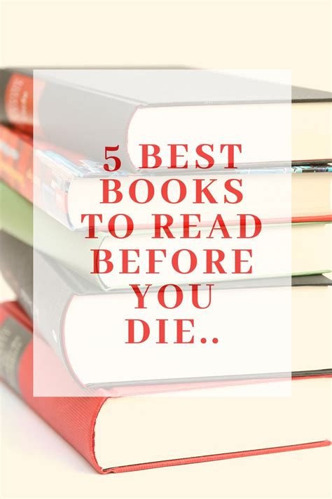 5 Best Books To Read Before You Die Best Books To Read Books To