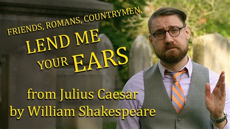 Friends Romans Countrymen Lend Me Your Ears Julius Caesar By Shakespeare Graveyard Poetry