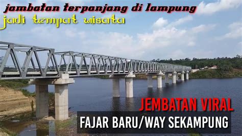 Jembatan Way Sekampung Jadi Tempat Wisata Baru Di Kabupaten Pringsewu