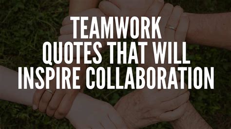 Teamwork Quotes That Will Inspire Collaboration Your Positive Oasis