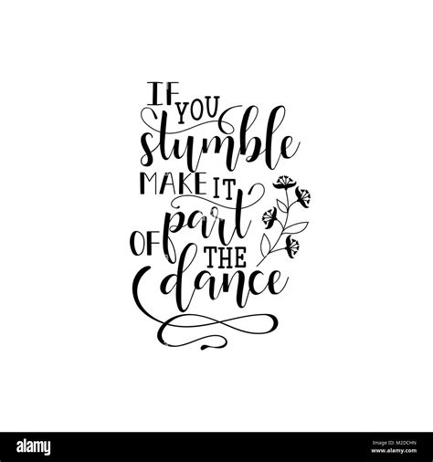 If You Stumble Make It Part Of The Dance Lettering Quote To Design