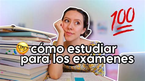 Cómo Organizarse Y Estudiar Para La Semana De Exámenes Consejos