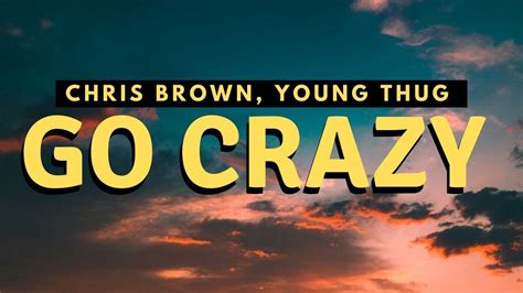 Chris Brown Young Thug Go Crazy Lyrics Youtube