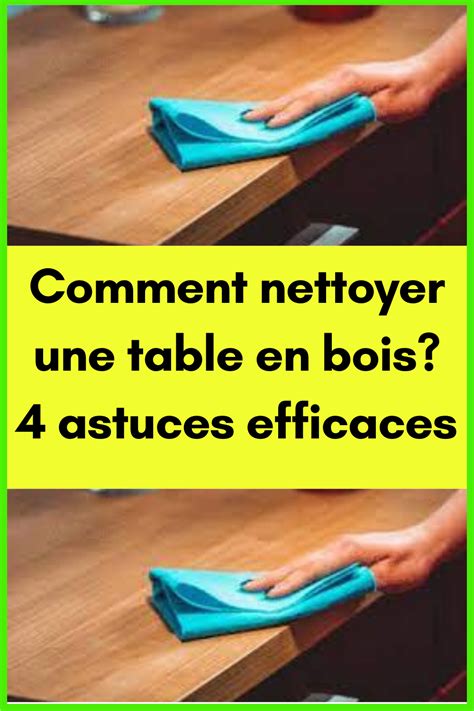 Comment Nettoyer Une Table En Bois 4 Astuces Efficaces Artofit