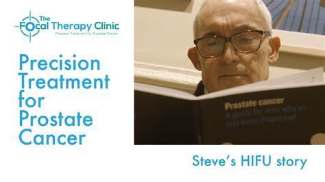 Steve S Story Of Hifu Focal Therapy Treatment For Prostate Cancer Youtube