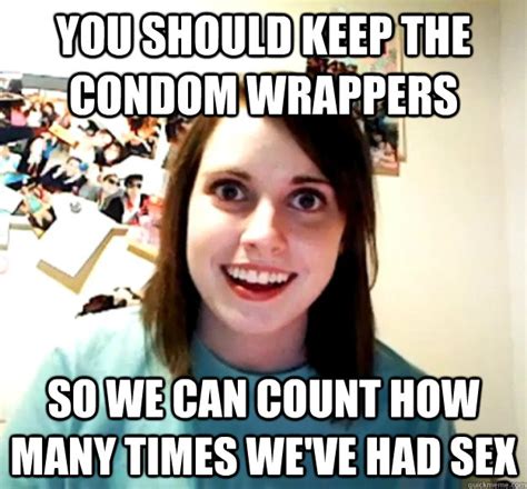 You Should Keep The Condom Wrappers So We Can Count How Many Times Weve Had Sex Overly