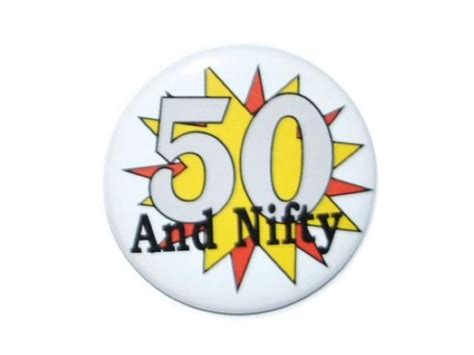 50 And Nifty 50th Birthday 50 Year Old 2 14 Inch Pin Back Birthday
