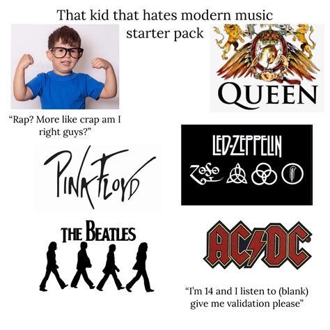 That Kid That Hates Modern Music Starter Pack Rstarterpacks