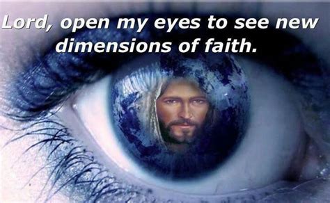 Lordopen My Eyes To See New Dimensions Of Faith Faith Faith