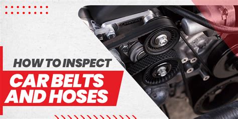 How To Inspect Car Belts And Hoses Auto Advice