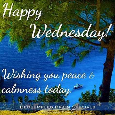 Happy Wednesday Wishing You Piece And Calmness Today
