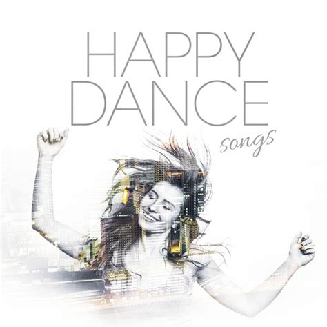 Happy Dance Songs Compilation By Various Artists Spotify