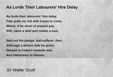 As Lords Their Labourers Hire Delay As Lords Their Labourers Hire Delay Poem By Sir Walter Scott