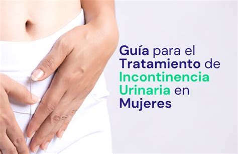 Guía De Tratamiento De Incontinencia Urinaria En Mujeres