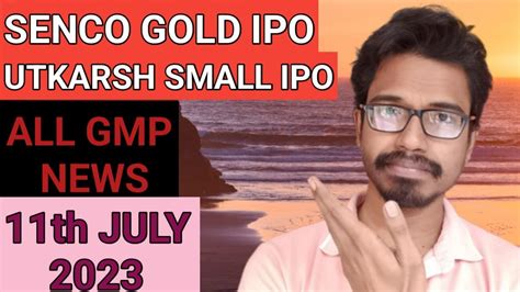 All Ipo Gmp Today Utkarsh Ipo Senco Ipo Allotment Sme Ipo July Ipo News Youtube